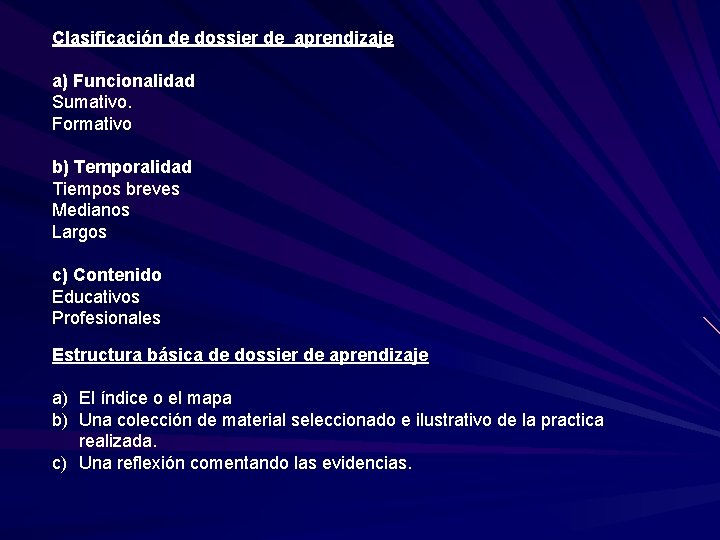 Clasificación de dossier de aprendizaje a) Funcionalidad Sumativo. Formativo b) Temporalidad Tiempos breves Medianos