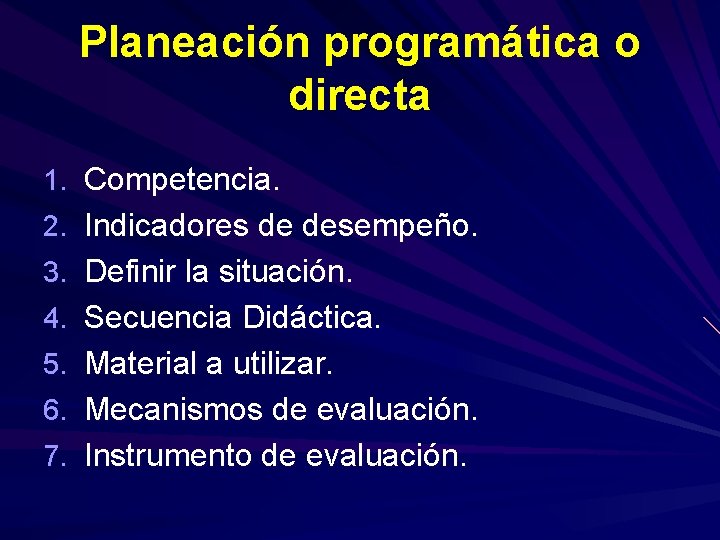 Planeación programática o directa 1. Competencia. 2. Indicadores de desempeño. 3. Definir la situación.