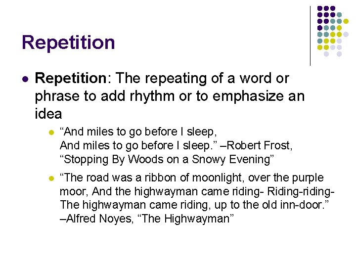 Repetition l Repetition: The repeating of a word or phrase to add rhythm or