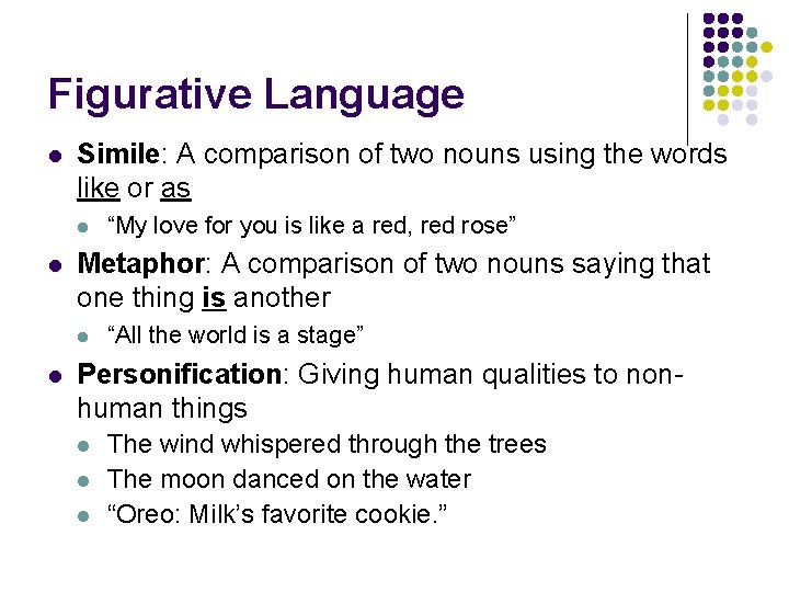 Figurative Language l Simile: A comparison of two nouns using the words like or