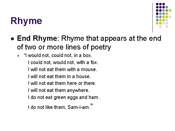 Rhyme l End Rhyme: Rhyme that appears at the end of two or more