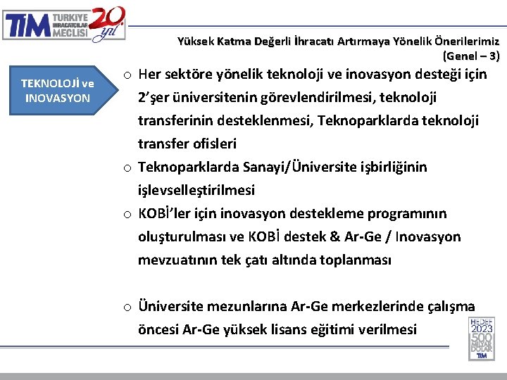 Yüksek Katma Değerli İhracatı Artırmaya Yönelik Önerilerimiz (Genel – 3) TEKNOLOJİ ve INOVASYON o