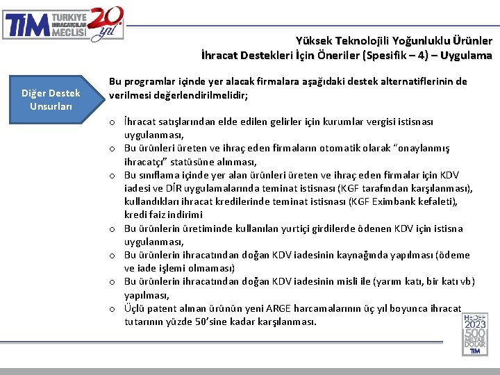 Yüksek Teknolojili Yoğunluklu Ürünler İhracat Destekleri İçin Öneriler (Spesifik – 4) – Uygulama Diğer