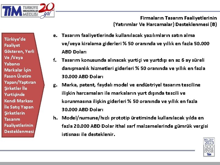Firmaların Tasarım Faaliyetlerinin (Yatırımlar Ve Harcamalar) Desteklenmesi (B) Türkiye’de Faaliyet Gösteren, Yerli Ve /Veya