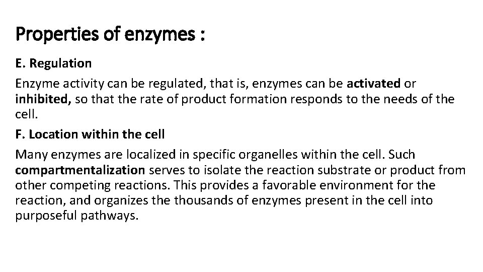 Properties of enzymes : E. Regulation Enzyme activity can be regulated, that is, enzymes