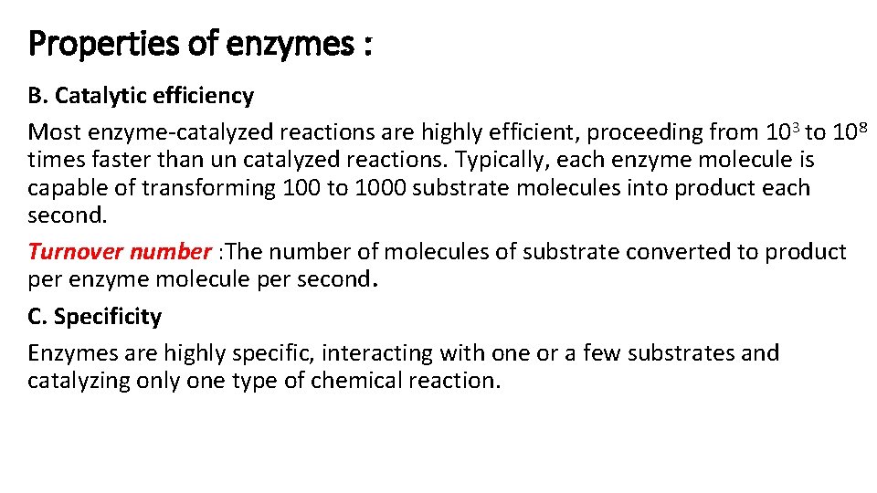 Properties of enzymes : B. Catalytic efficiency Most enzyme-catalyzed reactions are highly efficient, proceeding