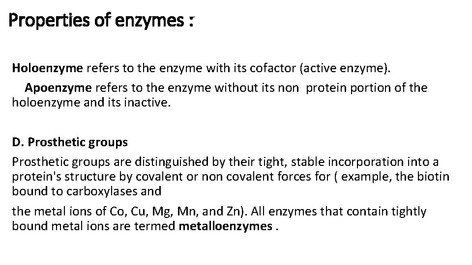 Properties of enzymes : Holoenzyme refers to the enzyme with its cofactor (active enzyme).