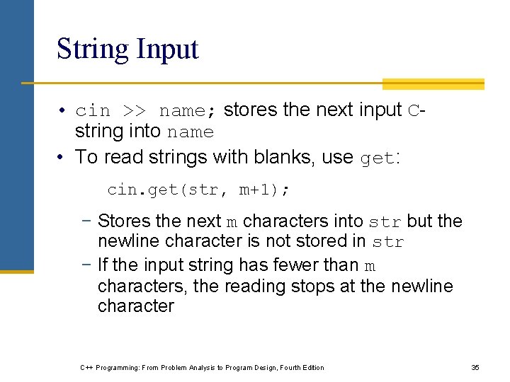 String Input • cin >> name; stores the next input Cstring into name •