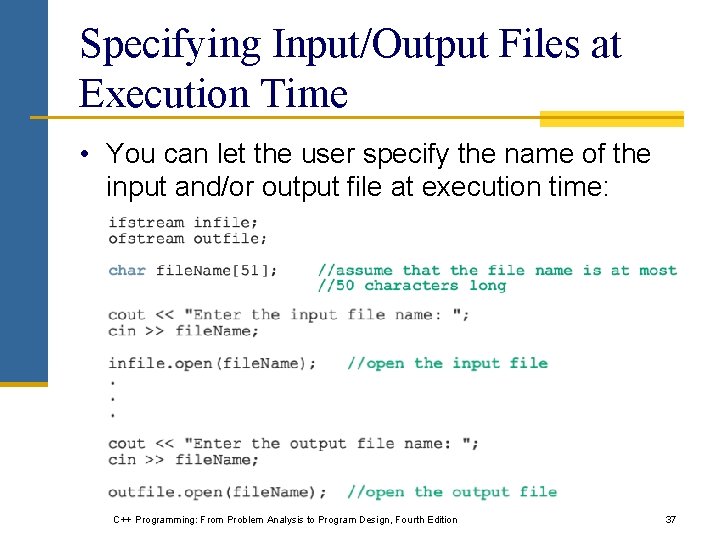 Specifying Input/Output Files at Execution Time • You can let the user specify the
