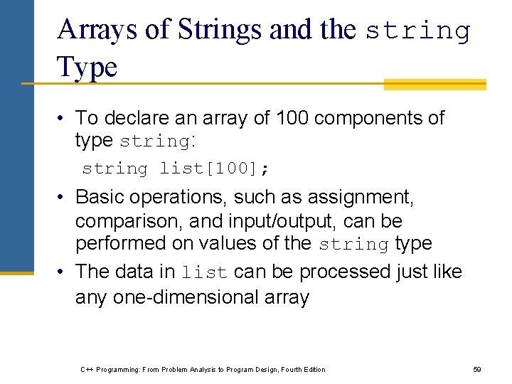 Arrays of Strings and the string Type • To declare an array of 100