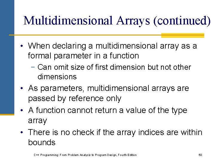 Multidimensional Arrays (continued) • When declaring a multidimensional array as a formal parameter in