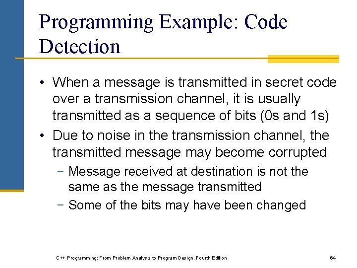 Programming Example: Code Detection • When a message is transmitted in secret code over