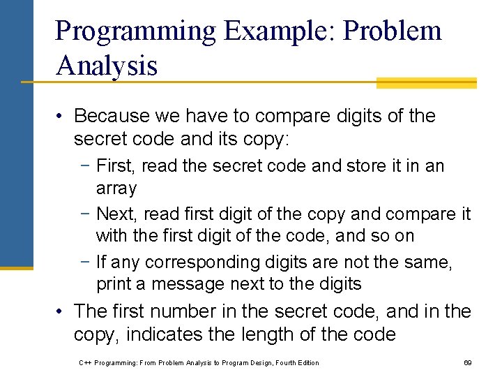 Programming Example: Problem Analysis • Because we have to compare digits of the secret