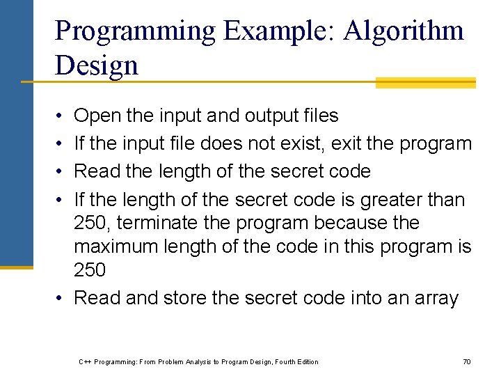Programming Example: Algorithm Design • • Open the input and output files If the