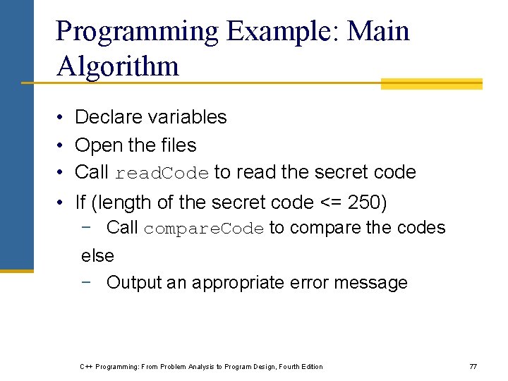 Programming Example: Main Algorithm • Declare variables • Open the files • Call read.