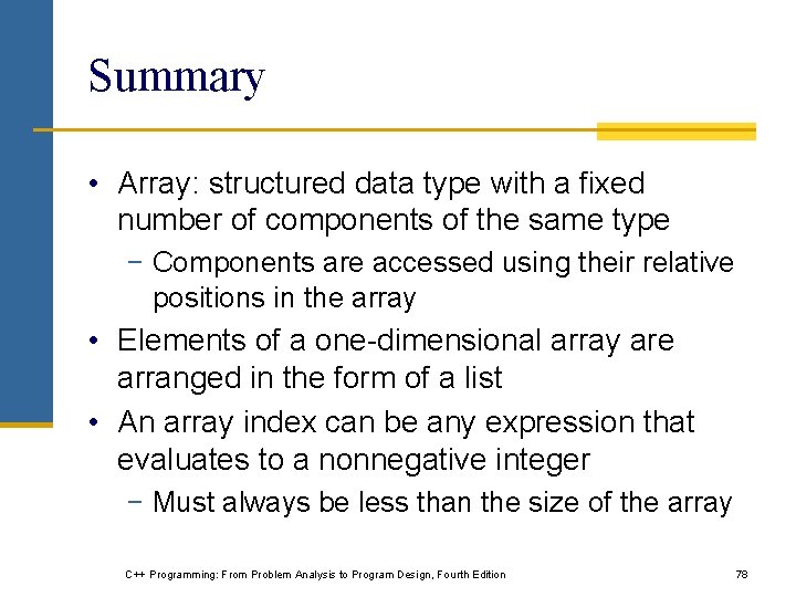 Summary • Array: structured data type with a fixed number of components of the