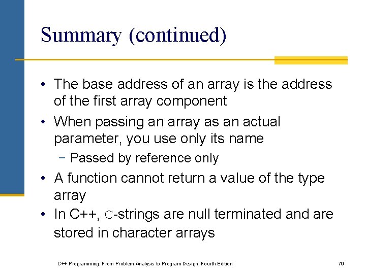 Summary (continued) • The base address of an array is the address of the