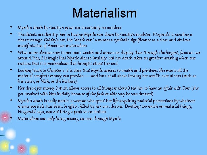 Materialism • Myrtle's death by Gatsby's great car is certainly no accident. • The