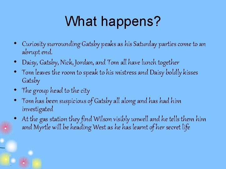 What happens? • Curiosity surrounding Gatsby peaks as his Saturday parties come to an