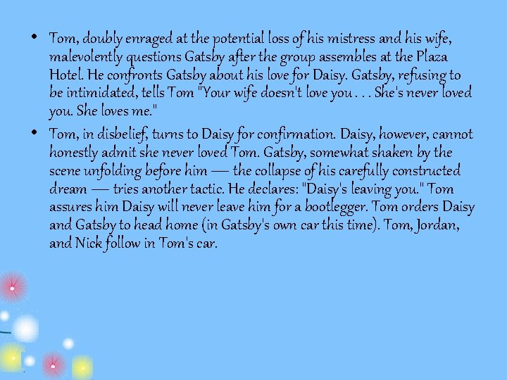  • Tom, doubly enraged at the potential loss of his mistress and his