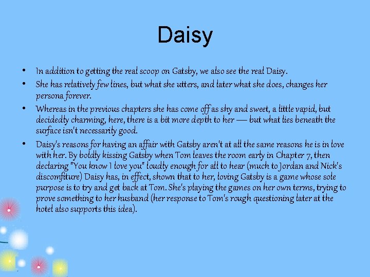Daisy • In addition to getting the real scoop on Gatsby, we also see