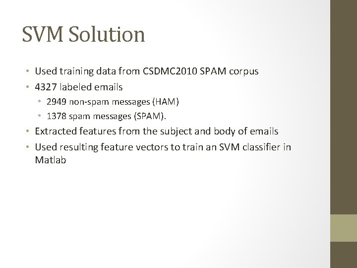 SVM Solution • Used training data from CSDMC 2010 SPAM corpus • 4327 labeled