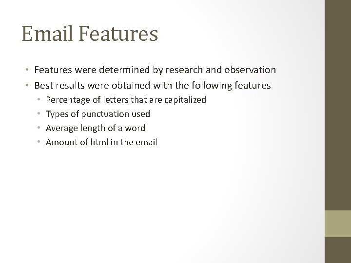 Email Features • Features were determined by research and observation • Best results were