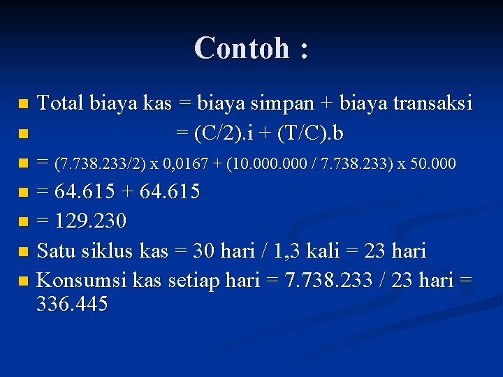 Contoh : Total biaya kas = biaya simpan + biaya transaksi n = (C/2).