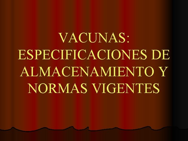 VACUNAS: ESPECIFICACIONES DE ALMACENAMIENTO Y NORMAS VIGENTES 