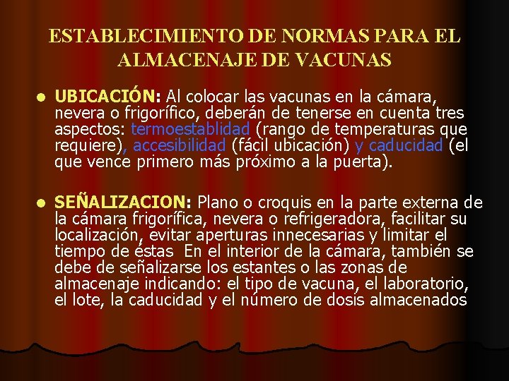 ESTABLECIMIENTO DE NORMAS PARA EL ALMACENAJE DE VACUNAS l UBICACIÓN: Al colocar las vacunas