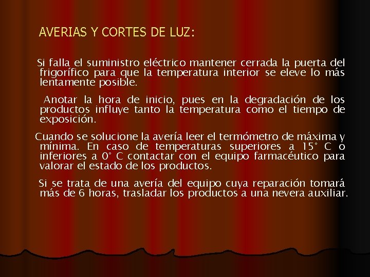 AVERIAS Y CORTES DE LUZ: Si falla el suministro eléctrico mantener cerrada la puerta