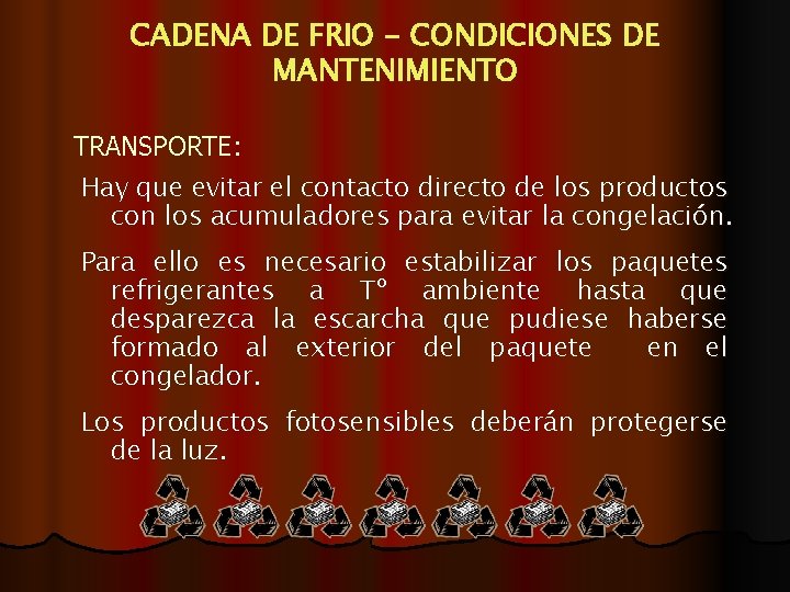 CADENA DE FRIO - CONDICIONES DE MANTENIMIENTO TRANSPORTE: Hay que evitar el contacto directo