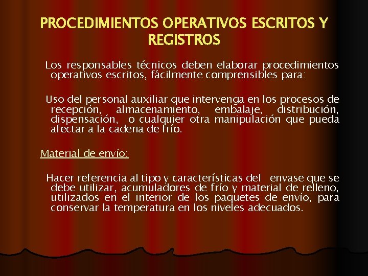 PROCEDIMIENTOS OPERATIVOS ESCRITOS Y REGISTROS Los responsables técnicos deben elaborar procedimientos operativos escritos, fácilmente