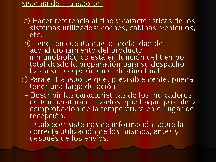 Sistema de Transporte: a) Hacer referencia al tipo y características de los sistemas utilizados: