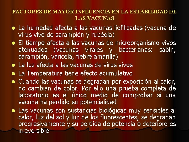 FACTORES DE MAYOR INFLUENCIA EN LA ESTABILIDAD DE LAS VACUNAS l l l La