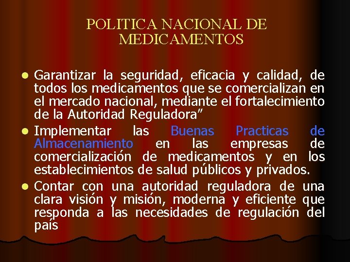 POLITICA NACIONAL DE MEDICAMENTOS Garantizar la seguridad, eficacia y calidad, de todos los medicamentos