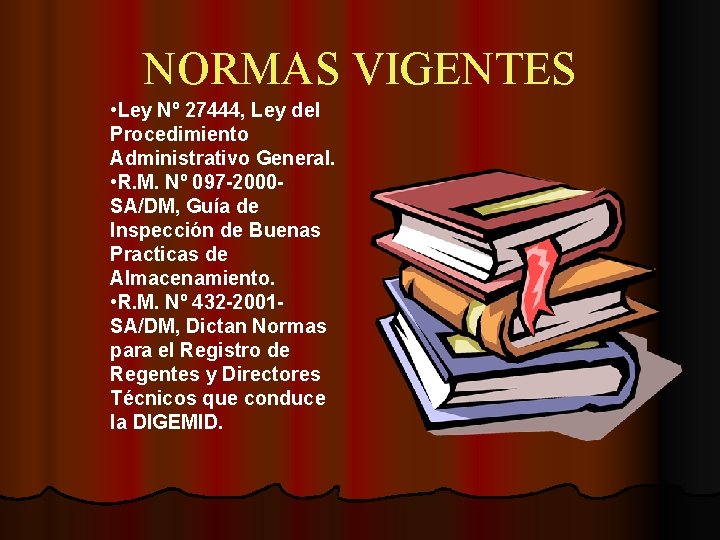 NORMAS VIGENTES • Ley Nº 27444, Ley del Procedimiento Administrativo General. • R. M.
