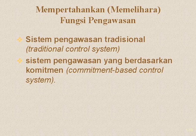 Mempertahankan (Memelihara) Fungsi Pengawasan v Sistem pengawasan tradisional (traditional control system) v sistem pengawasan