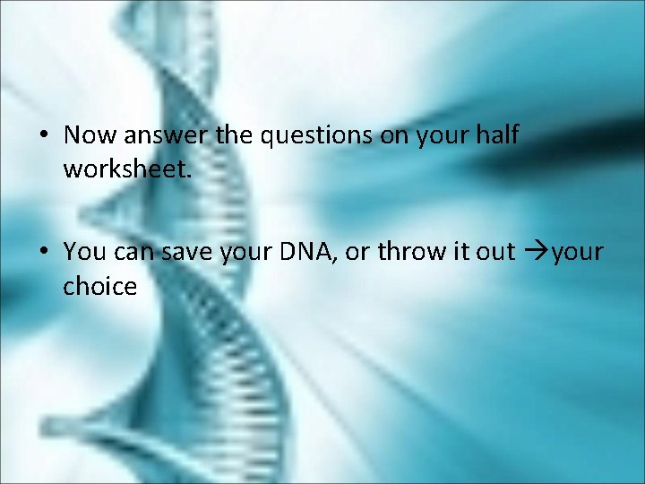  • Now answer the questions on your half worksheet. • You can save