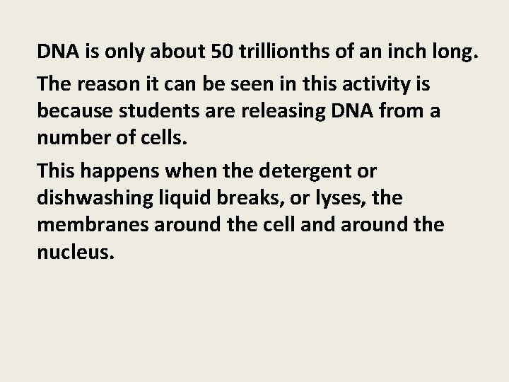 DNA is only about 50 trillionths of an inch long. The reason it can