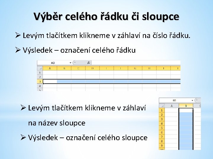 Výběr celého řádku či sloupce Ø Levým tlačítkem klikneme v záhlaví na číslo řádku.