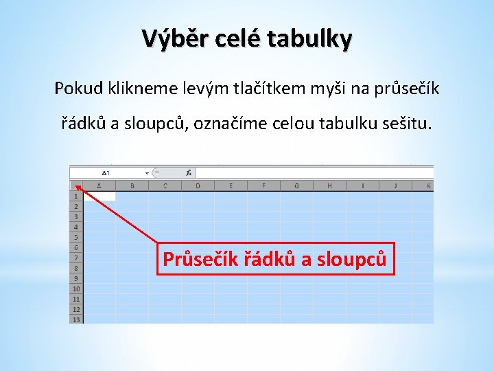 Výběr celé tabulky Pokud klikneme levým tlačítkem myši na průsečík řádků a sloupců, označíme