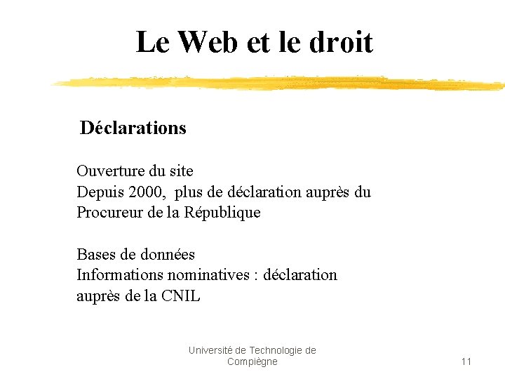 Le Web et le droit Déclarations Ouverture du site Depuis 2000, plus de déclaration