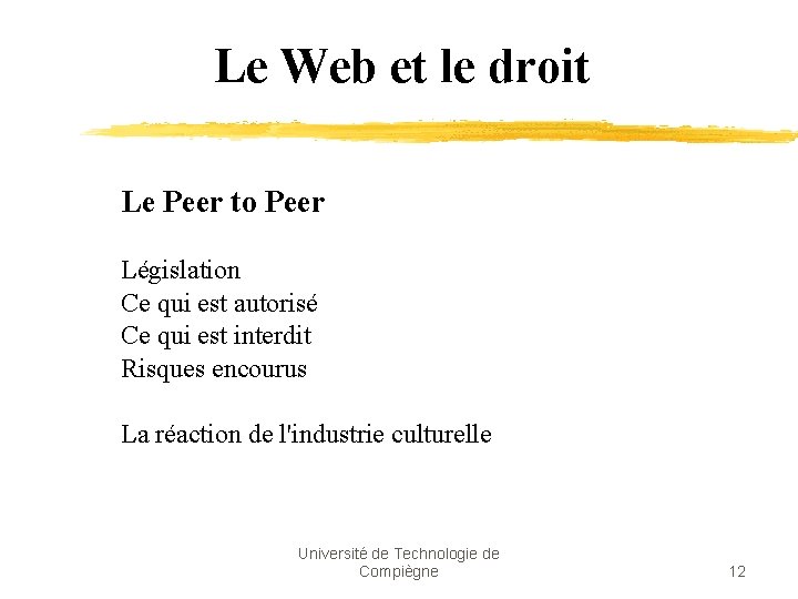 Le Web et le droit Le Peer to Peer Législation Ce qui est autorisé