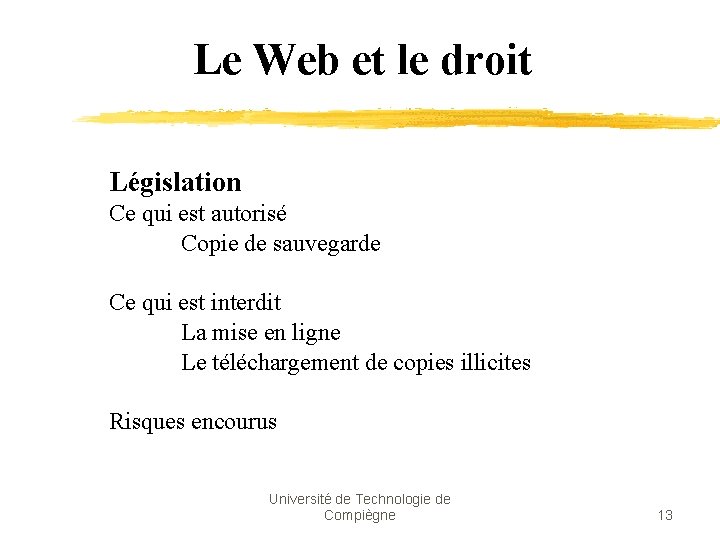 Le Web et le droit Législation Ce qui est autorisé Copie de sauvegarde Ce