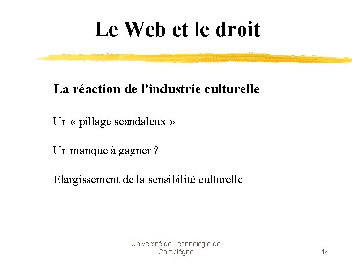 Le Web et le droit La réaction de l'industrie culturelle Un « pillage scandaleux