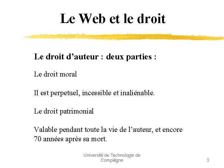 Le Web et le droit Le droit d’auteur : deux parties : Le droit