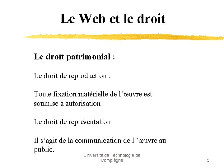 Le Web et le droit Le droit patrimonial : Le droit de reproduction :