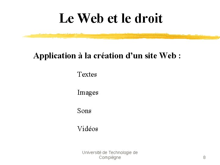 Le Web et le droit Application à la création d’un site Web : Textes