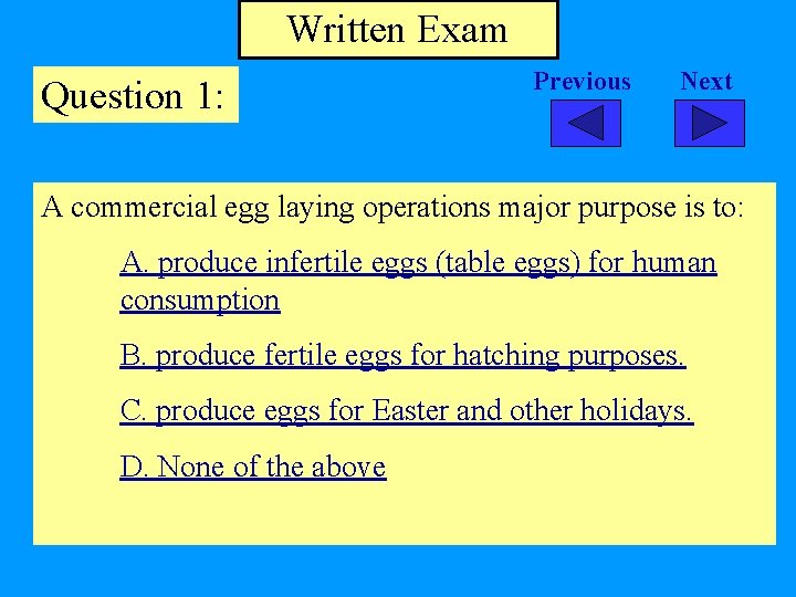 Written Exam Question 1: Previous Next A commercial egg laying operations major purpose is